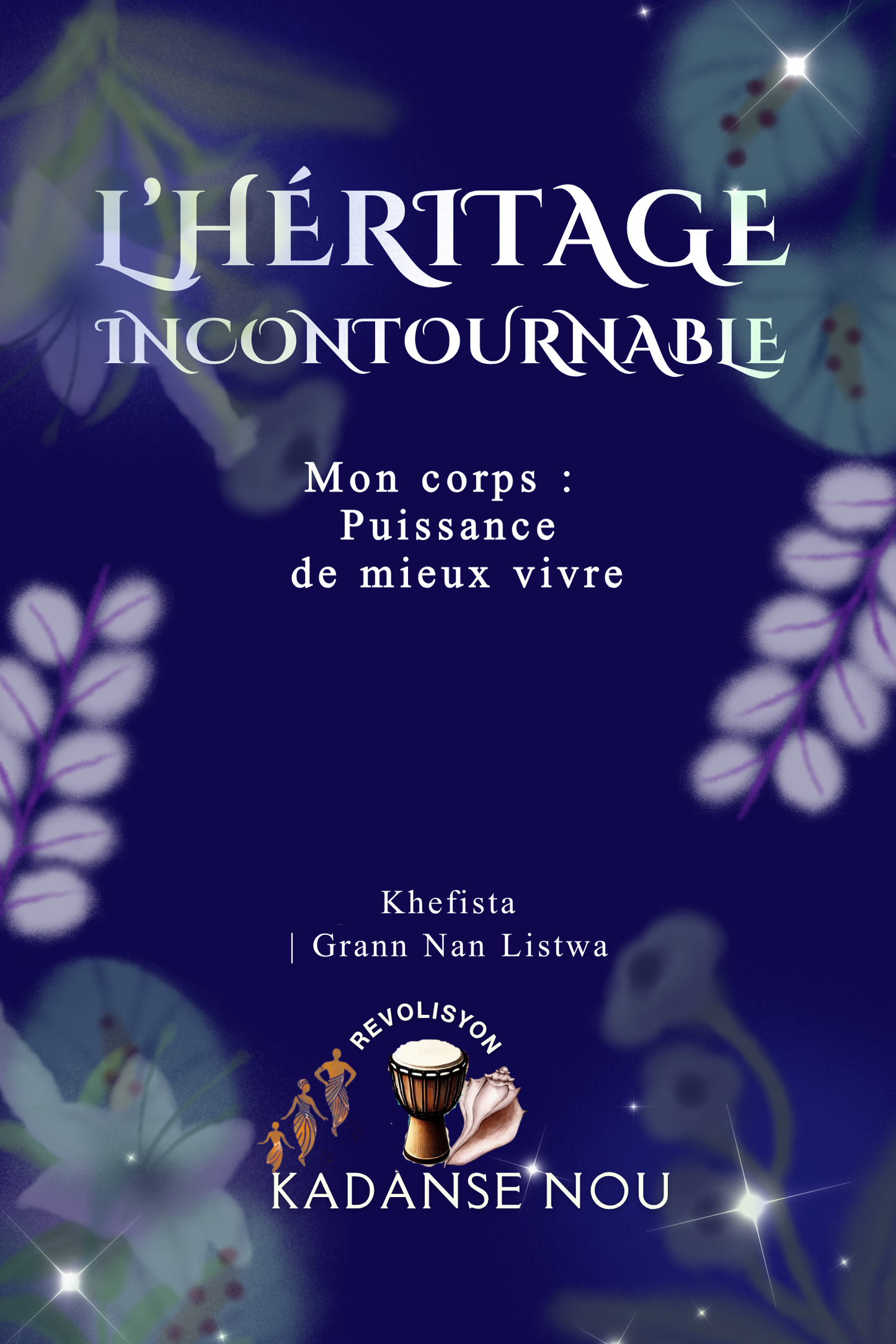 L'HÉRITAGE INCONTOURNABLE | Mon corps : puissance de mieux-vivre