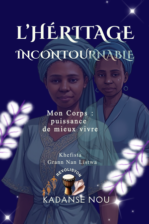 L'HÉRITAGE INCONTOURNABLE | Mon corps : puissance de mieux-vivre