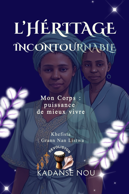 L'HÉRITAGE INCONTOURNABLE | Mon corps : puissance de mieux-vivre