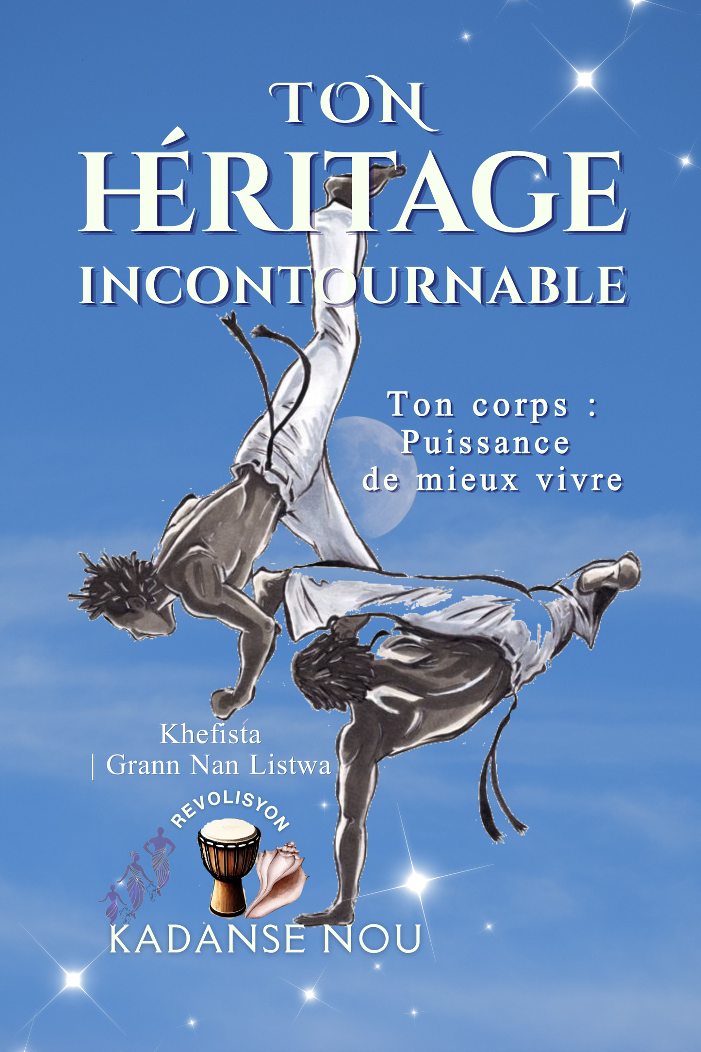 TON HÉRITAGE INCONTOURNABLE | Ton corps : puissance de mieux-vivre