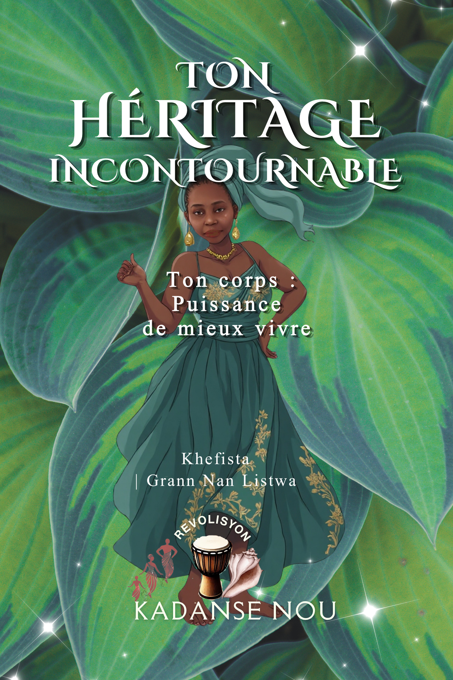 TON HÉRITAGE INCONTOURNABLE | Ton corps : puissance de mieux-vivre