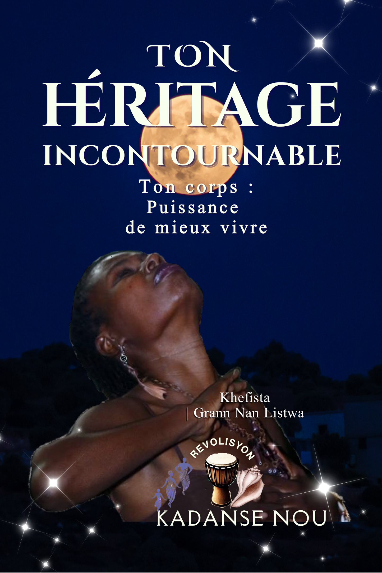 TON HÉRITAGE INCONTOURNABLE | Ton corps : puissance de mieux-vivre